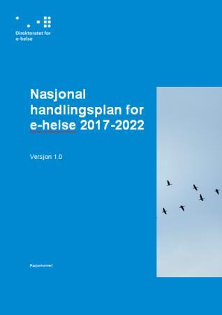 2017-2022 Målene i dokumentet beskriver samlet ambisjonsnivå for perioden og dette er gjenspeilet i tiltakene som er beskrevet i Nasjonal handlingsplan for e-helse 2017-2022.