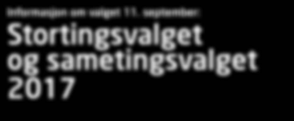 september: Stortingsvalget og sametingsvalget 2017 Foto: