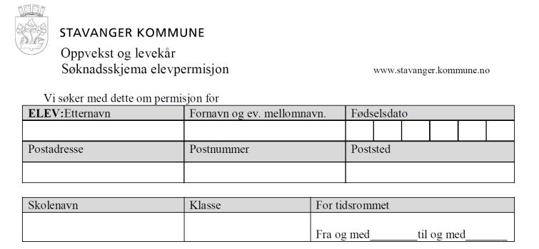 Elev-permisjoner Det skal søkes på eget skjema fra dag en. Søknaden senest en måned før første permisjonsdag.