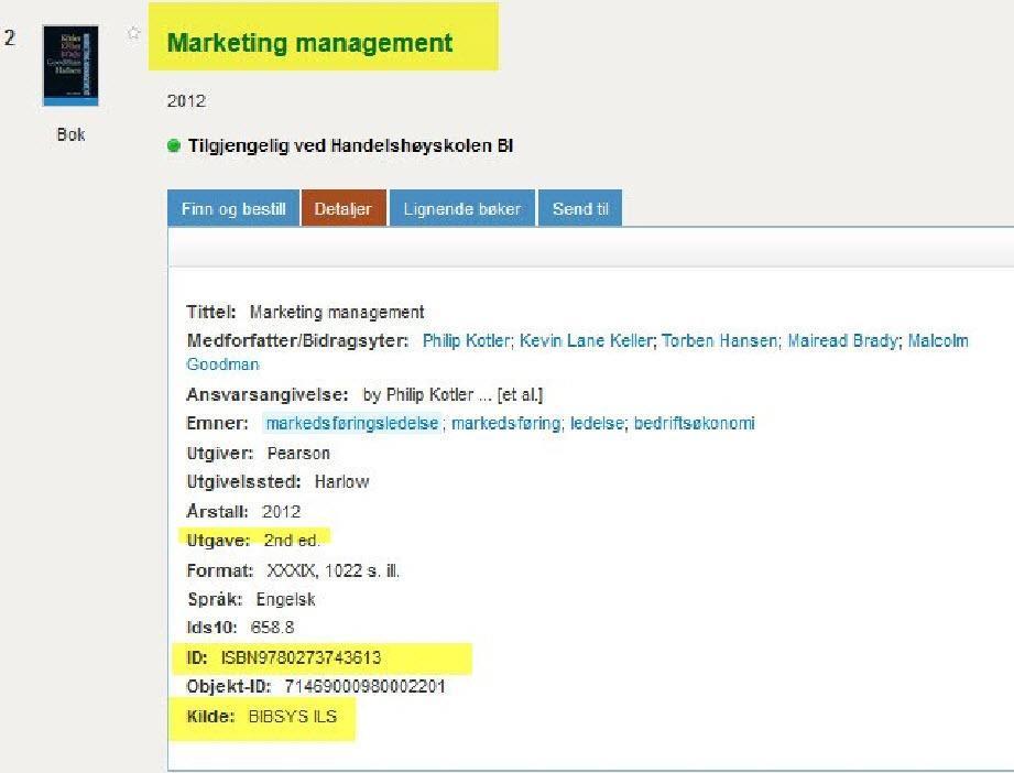 Eksempel 5: Marketing Management av Kotler Figur 18 Marketing Management skrevet av Philip Kotler står på mange pensumlister på BI Biblioteket, men det finnes