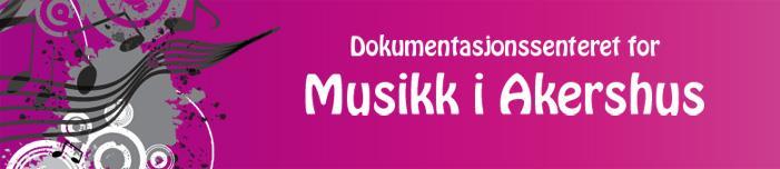ÅRSMELDING 2013-2014 DOKUMENTASJONSSENTERET FOR MUSIKK I AKERSHUS «Dokumentasjonssenteret for musikk i Akershus» er i perioden videreutviklet, hovedsakelig på tre områder.