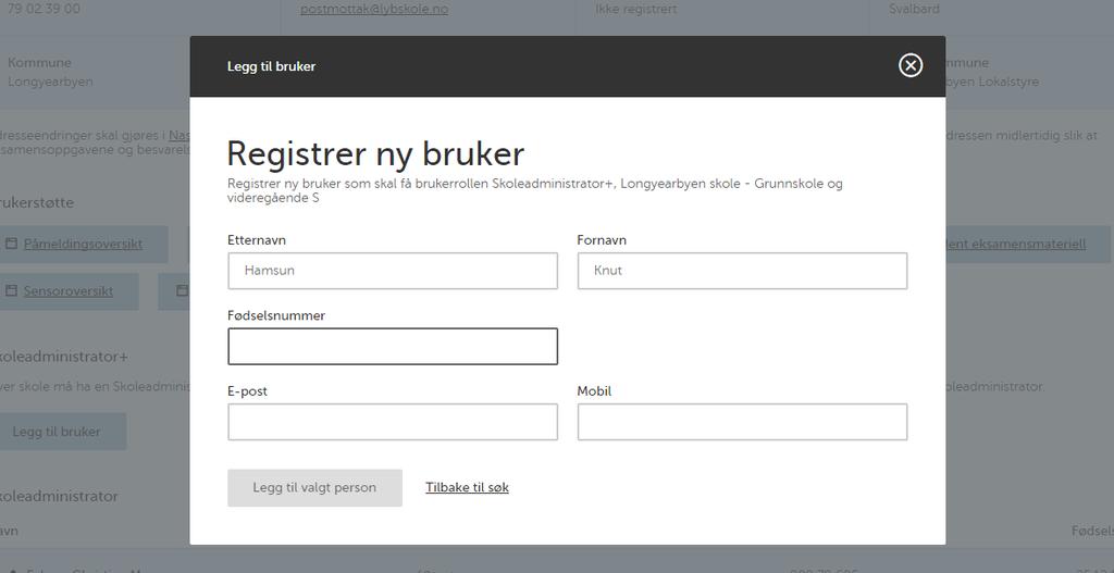 LEGG TIL SKOLEADMINISTRATOR+ For å registrere ny bruker må du registrere etternavn, fornavn,