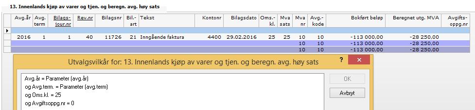 Post 13 Innenlands kjøp av varer og tj. og beregn. avg. høy sats Grunnlagselement (-113.000,-): (NB!) Utvalgskriterier for grunnlag post 13: Avgift element (-28.