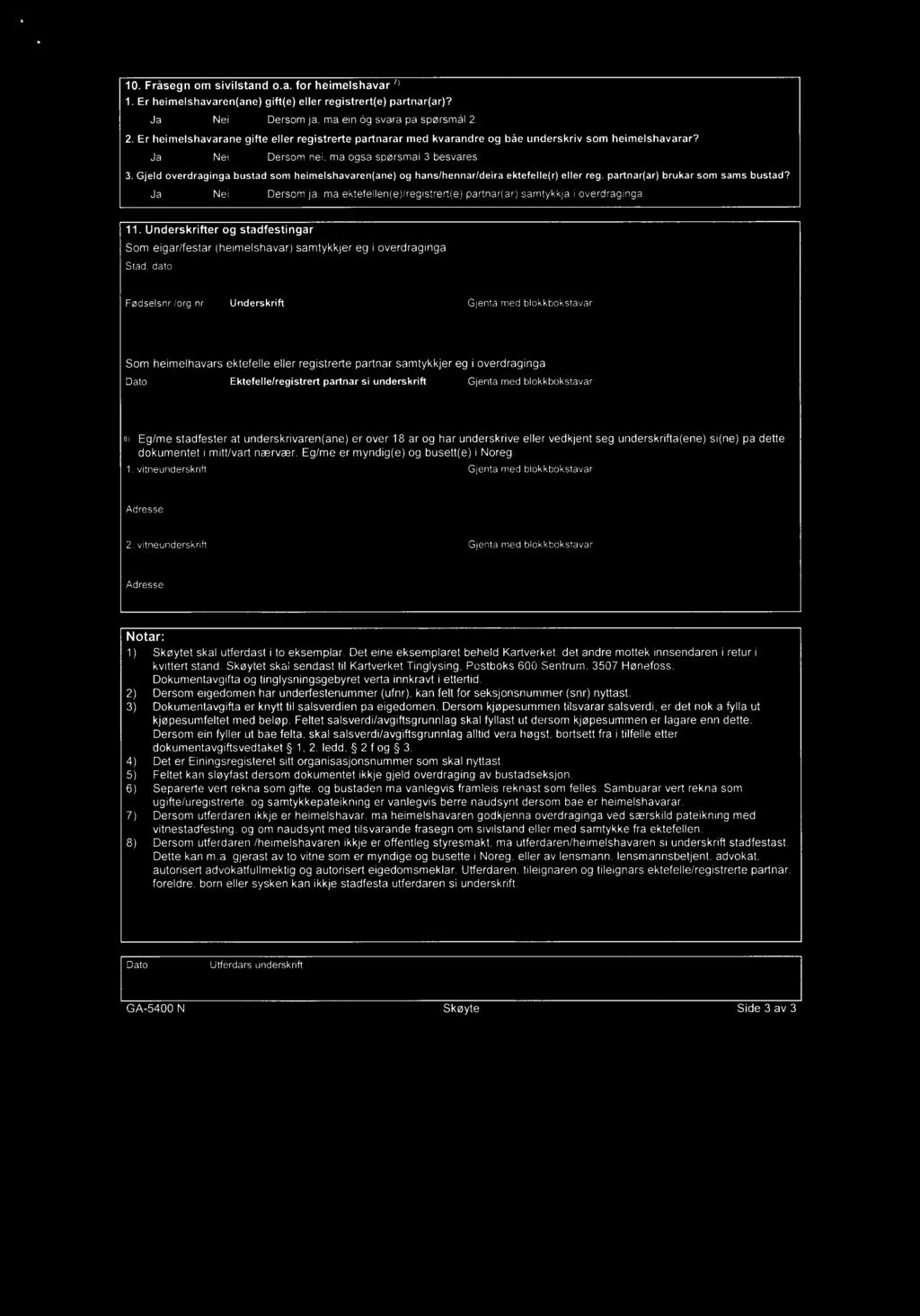 n 10 Fråsenom svlstand oa for hemelshavar 'l M 1 Er hemelshavaren(ane) ft(e) eller restrert(e) partnar(ar)'?