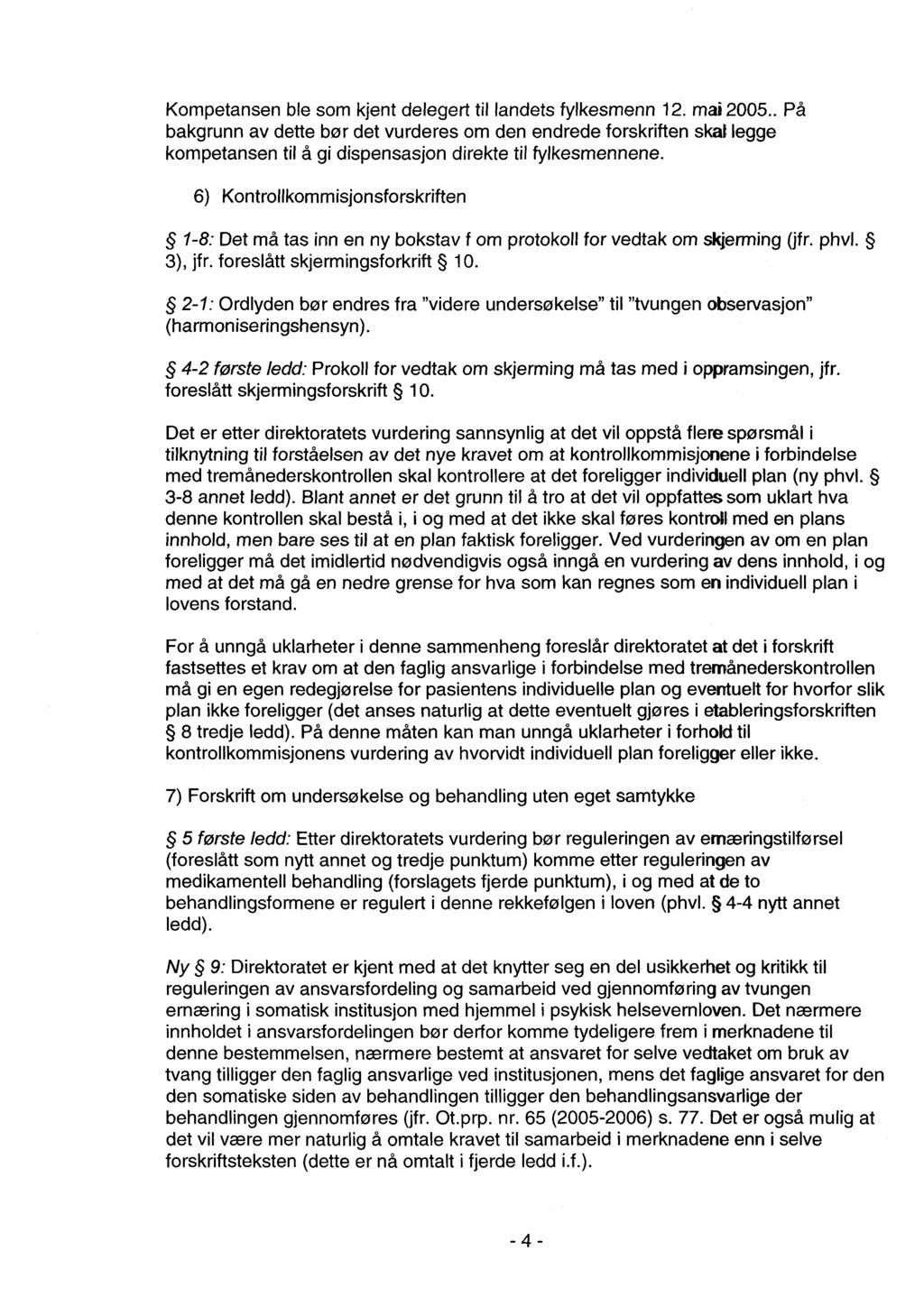 Kompetansen ble som kjent delegert til landets fylkesmenn 12. mai 2005.