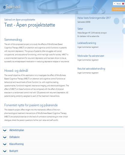 Forskningsmidler utlyses med en frist pr. år. Prosjektleder svarer på en utlysning ved å opprette et søknadsskjema.