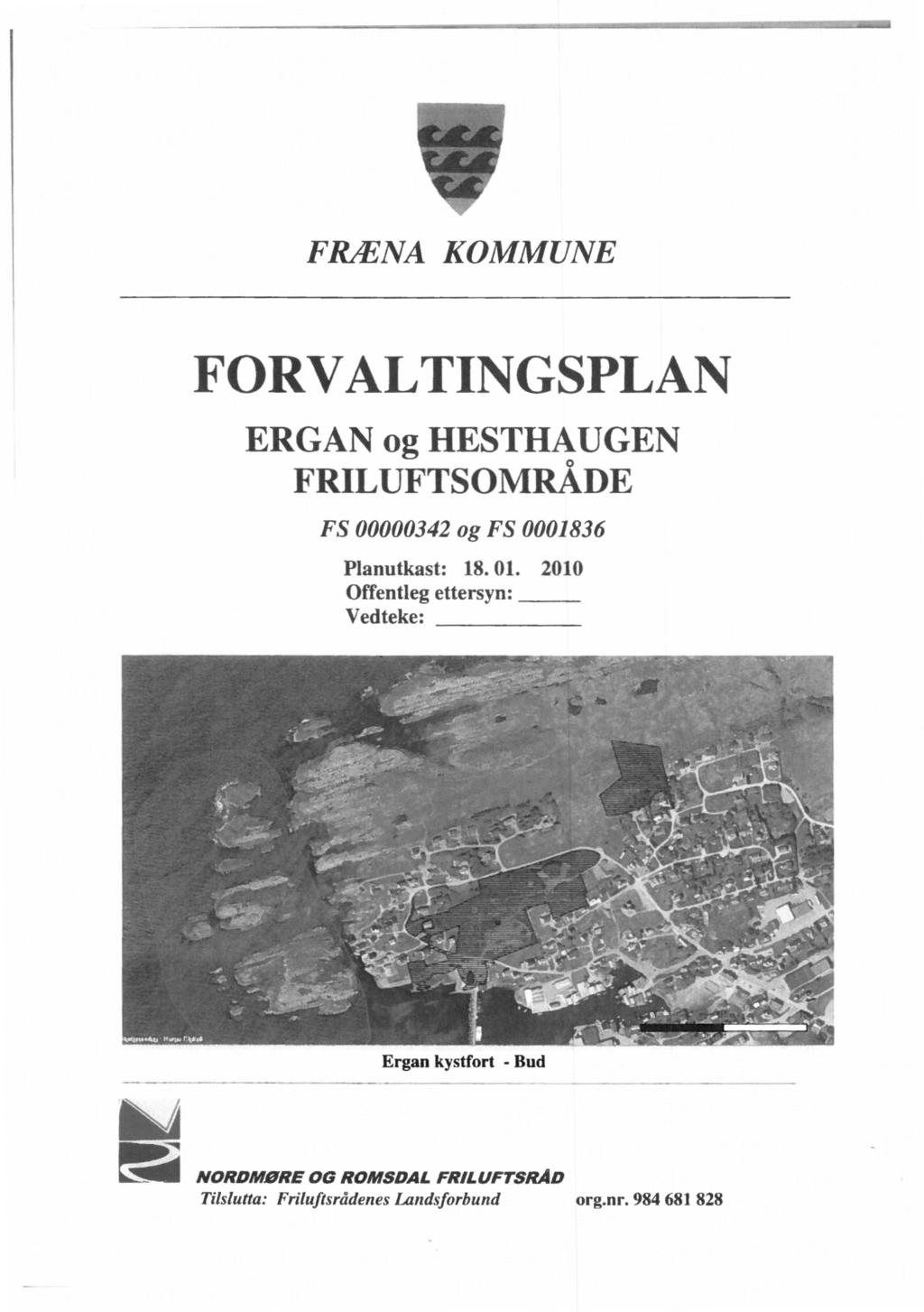 FRÆNA KOMMUNE FORVALTINGSPLAN ERGAN og HESTHAUGEN FRILUFTSOMRÅDE FS 00000342 og FS 0001836 Planutkast: 18. 01.