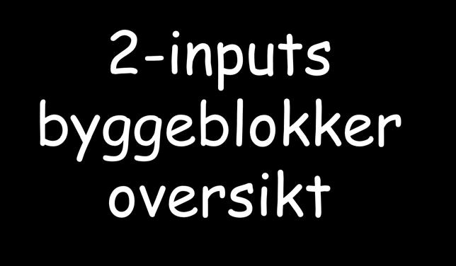 2-inputs byggeblokker oversikt