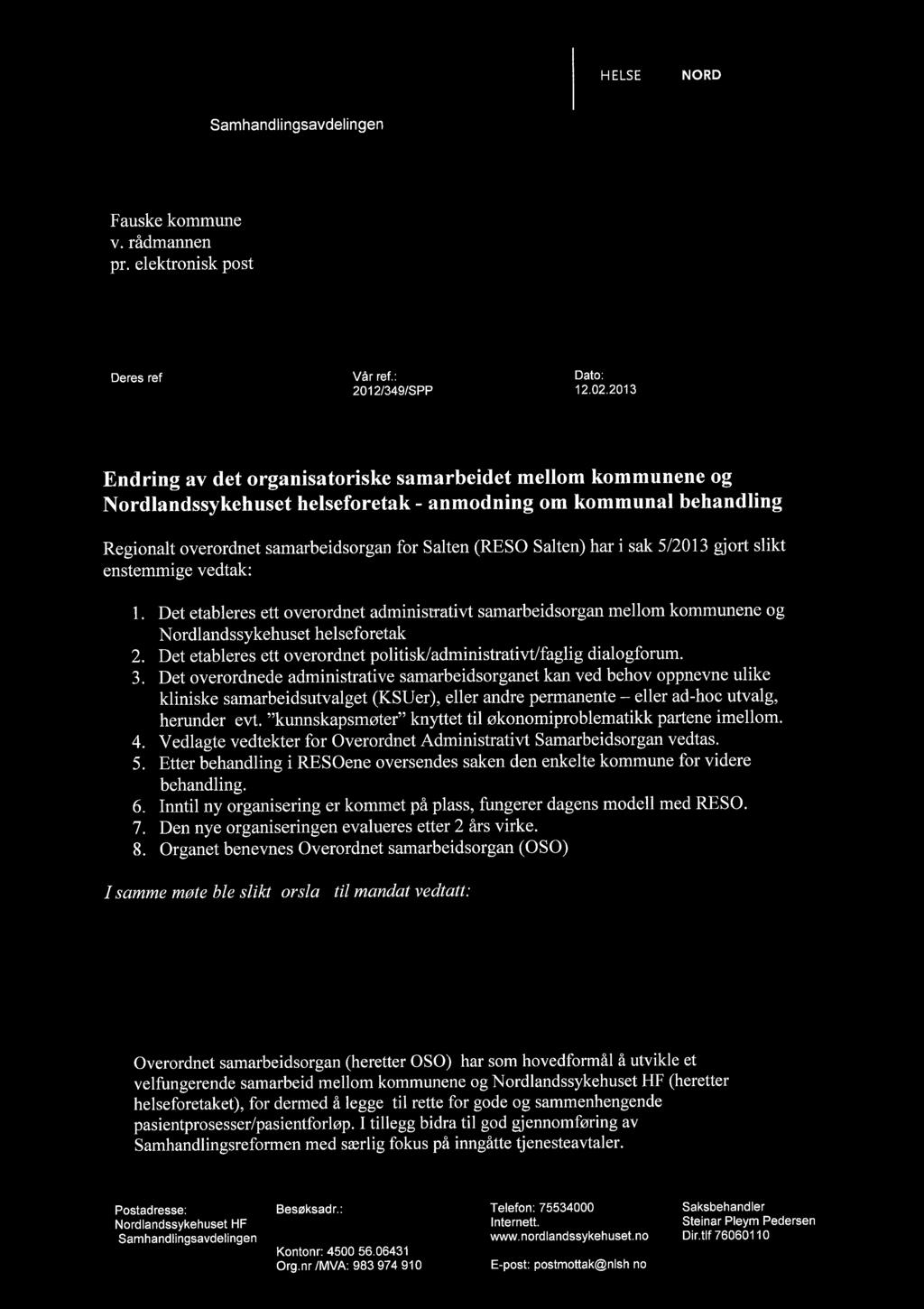 NORDLANDSSYKEHUSET C1 NORDLÁNDA SKIHPPIlVIESSO Sam hand li ngsavdelingen. HELSE... NORD. Fauske kommune v. rådmannen pr. elektronisk post Deres ref.: Vår ref.: 2012/349/SPP Dato: 12.02.