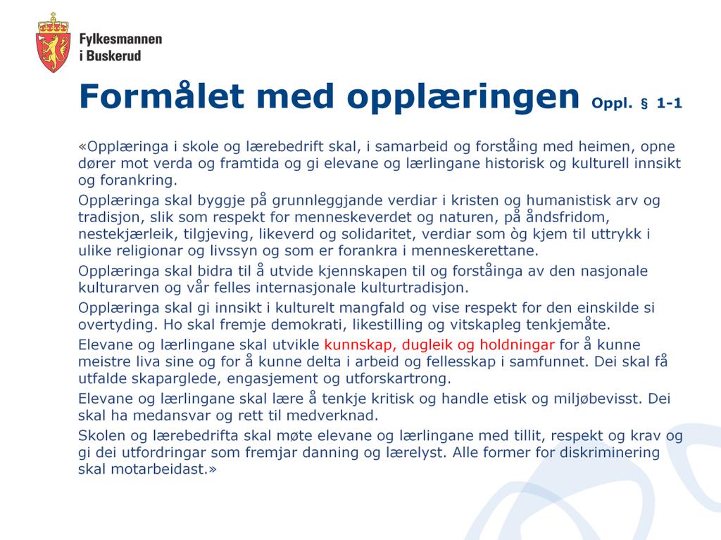 omfattende innhold i formålsparagrafen i opplæringsloven - - - eleven skal utvikle kunnskap, ferdigheter og holdninger for å kunne mestre livene sine og for å