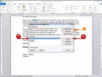 فصل دهم غلط یابی در Word پیشنهاد مورد نظر خود جهت استفاده را کلیک کنید. Change را کلیک کنید. میتوانید Ignore Once یا Ignore All را جهت چشم پوشی از کلمه یا عبارت انتخابی تغییر نیافته کلیک کنید.