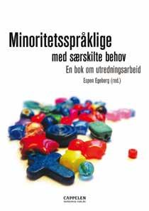 bokmelding Minoritetsspråklige med særskilte behov AV ANNE GRETHE M. LAURITZEN Espen Egeberg er redaktør for boka «Minoritetsspråklige med særskilte behov En bok om utredningsarbeid».