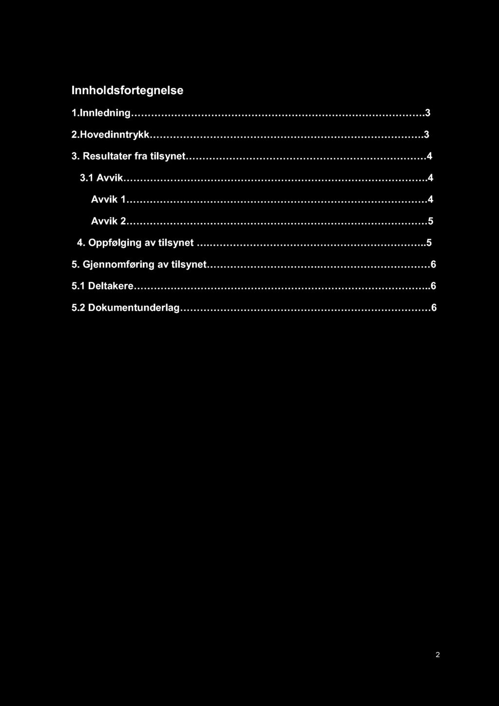 Innhold sfortegnelse 1. Innledning. 3 2. Hovedinntr ykk.3 3. Resultater fra t ilsynet 4 3.1 Avvik.