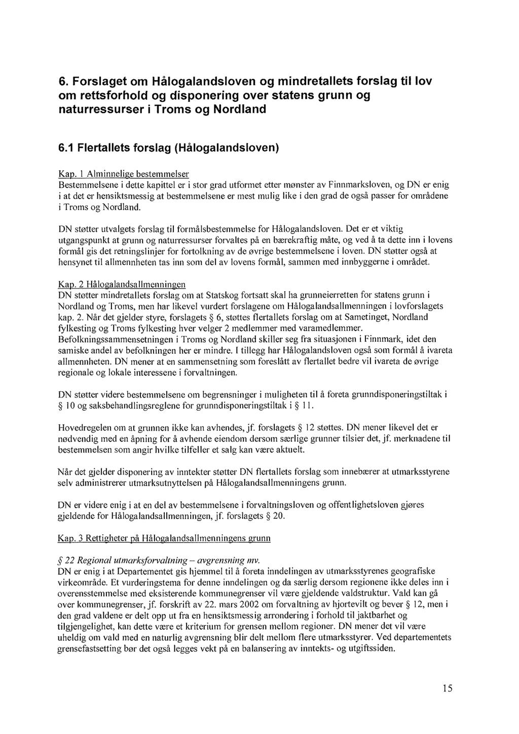 6. Forslaget om Hålogalandsloven og mindretallets forslag til lov om rettsforhold og disponering over statens grunn og naturressurser i Troms og Nordland 6.1 Flertallets forslag (Hålogalandsloven) Ka.