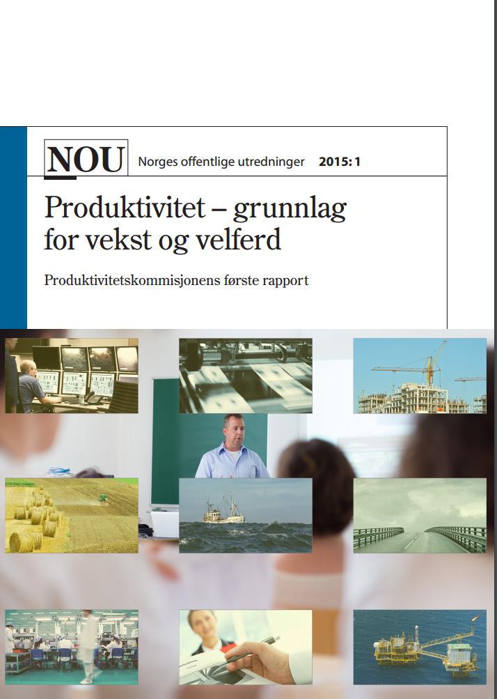 NOU 2015:1 Produktivitet grunnlag for vekst og