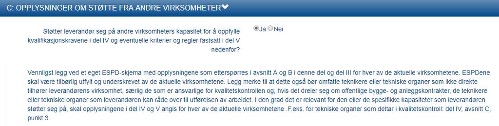 ESPD del II C: Opplysninger om støtte fra andre virksomheter Støtter leverandøren seg på andre virksomheters kapasitet for å oppfylle kvalifikasjonskriteriene