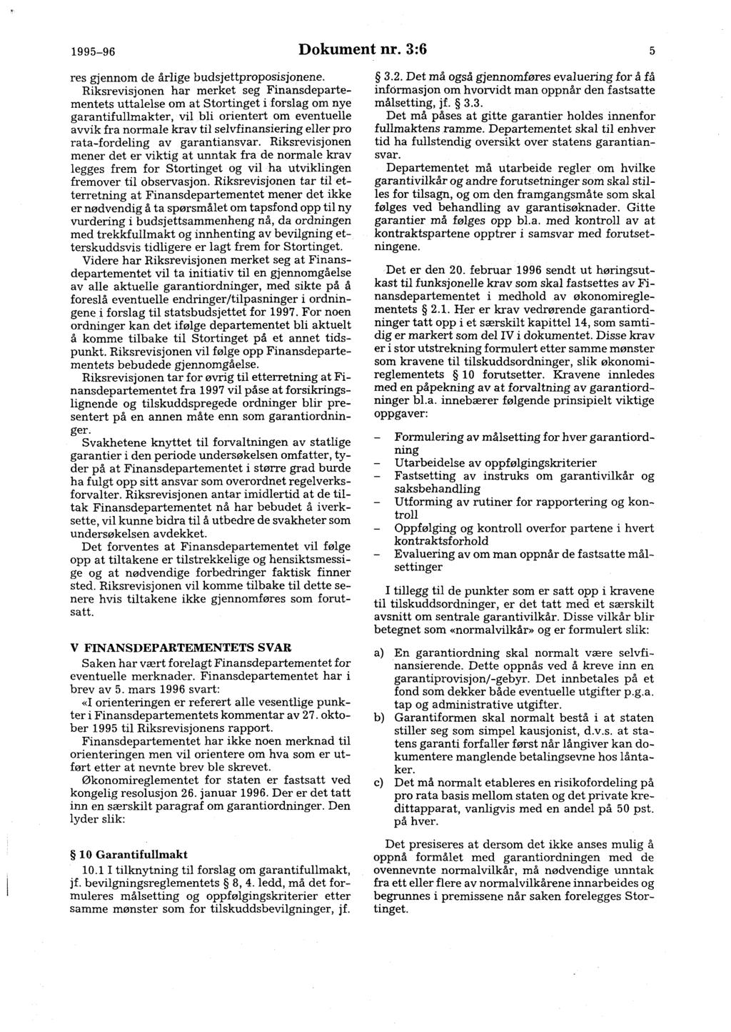 - 1995-96 Dokument nr. 3:6 5 res gjennom de årlige budsjettproposisjonene.