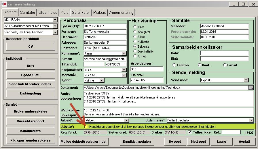 Side 7 av 16 Samtykke utbytteundersøkelse (Kompetanse Norge) Feltet ikke utfylt når du registrer en ny person eller åpner en tidligere registrert uten utfylt felt.