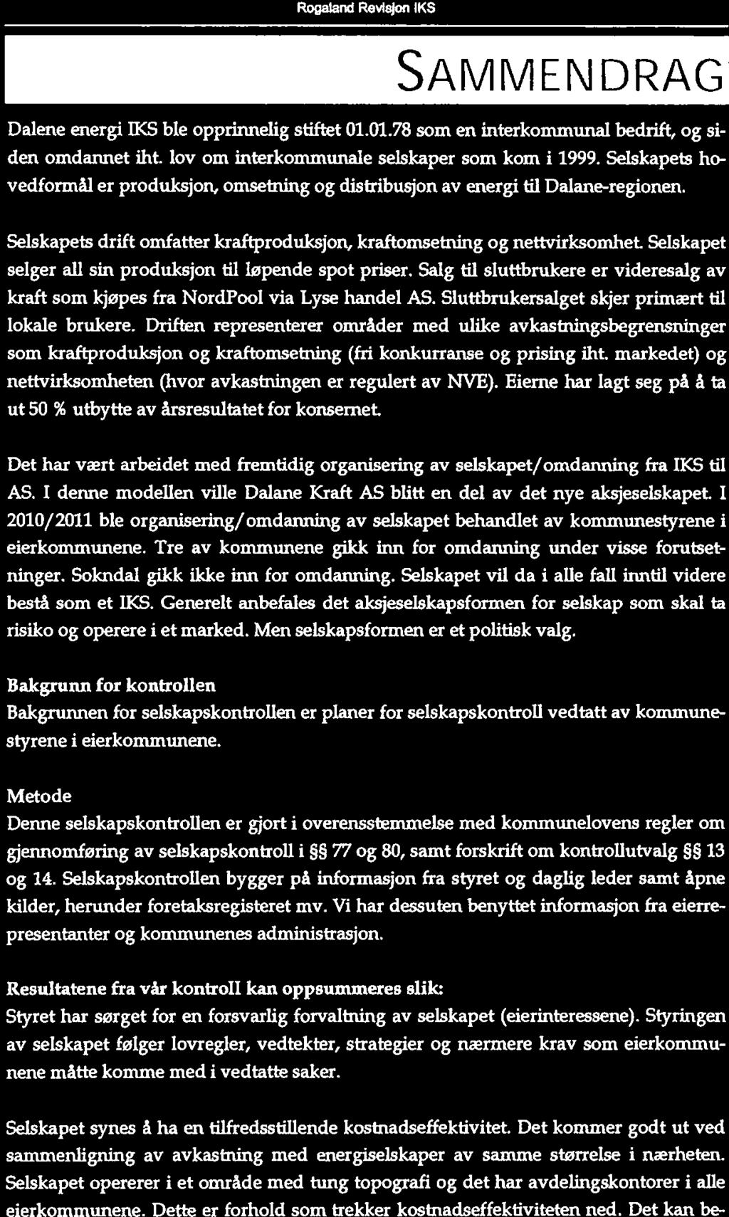 styrng Rogaland Revslon 5<8 Rogaland Revslon IKS Selskapet synes å ha en tlfredsstllende kostnadseffektvtet.