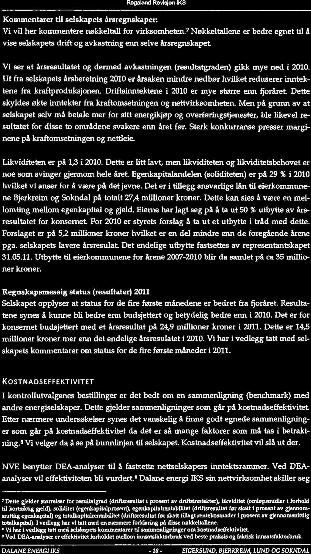 Rogaland Revsjon 11<8 Rogaland Revsjon 11<8 EIGERSUND, -18- EIGEItSI.fNO, BJEftKREIM, LUNO OG SOKNDAL skapet er lavt. Det har lgget mellom 2 og 4 prosent de sste fre år.