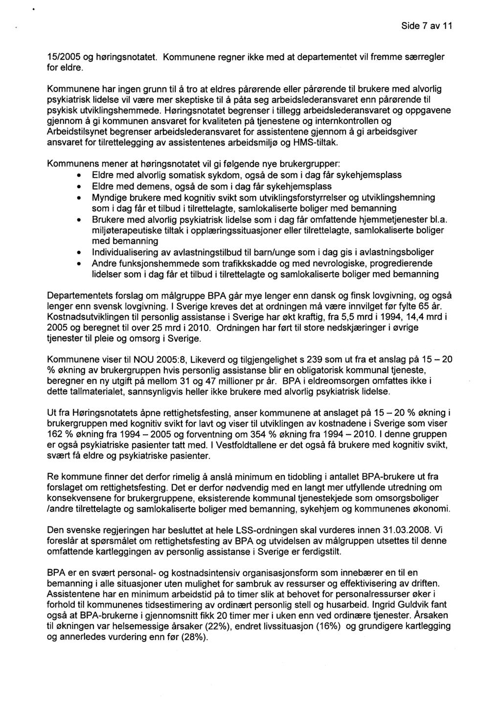 Side 7 av 11 15/2005 og høringsnotatet. Kommunene regner ikke med at departementet vil fremme særregler for eldre.