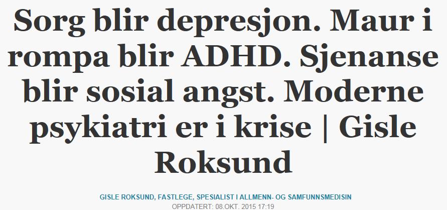 Sorg blir depresjon. Maur i rompa blir ADHD. Sjenanse blir sosial angst.