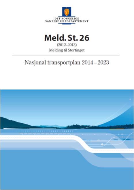 Nasjonal transportplan 2014-2023 (NTP) Vedtak om NTP i Stortinget i juni 2013: «For å følge opp tunnelsikkerhetsforskriftens bestemmelser om tunneler med høy