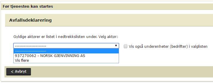 Velg aktuell virksomhet 4) Du skal nå komme til følgende felt: <<Gyldige aktører er listet i nedtrekklisten under.