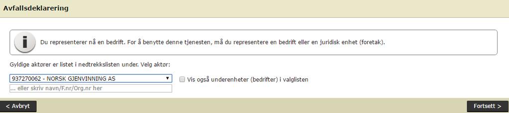 Velg bedriftens organisasjonsnummer (foretaksnummer) ved å klikke på linjen. 6) Klikk på knappen <<Fortsett>>, nede til høyre på siden.