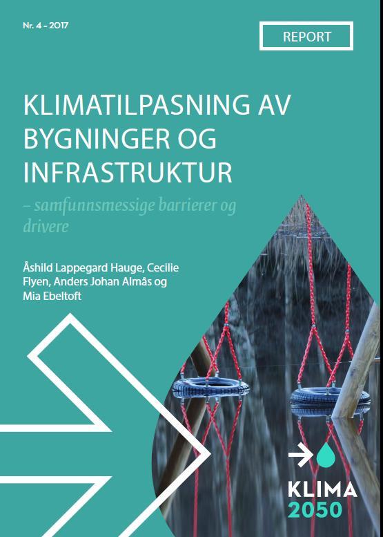 Rapport 2017: Barrierer og drivere for klimatilpasning av bygninger og infrastruktur Mål: Å oppsummere og forklare