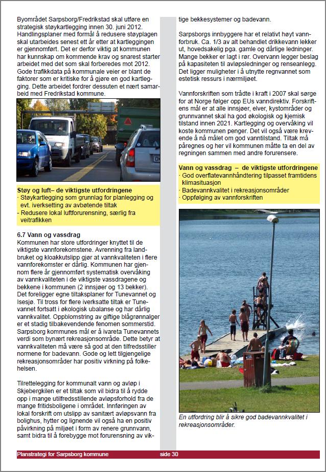 Kommuneplanens samfunnsdel; Natur-, miljø- og vannforvaltning I Sarpsborg er det store utfordringer knyttet til de viktigste vannforekomstene.