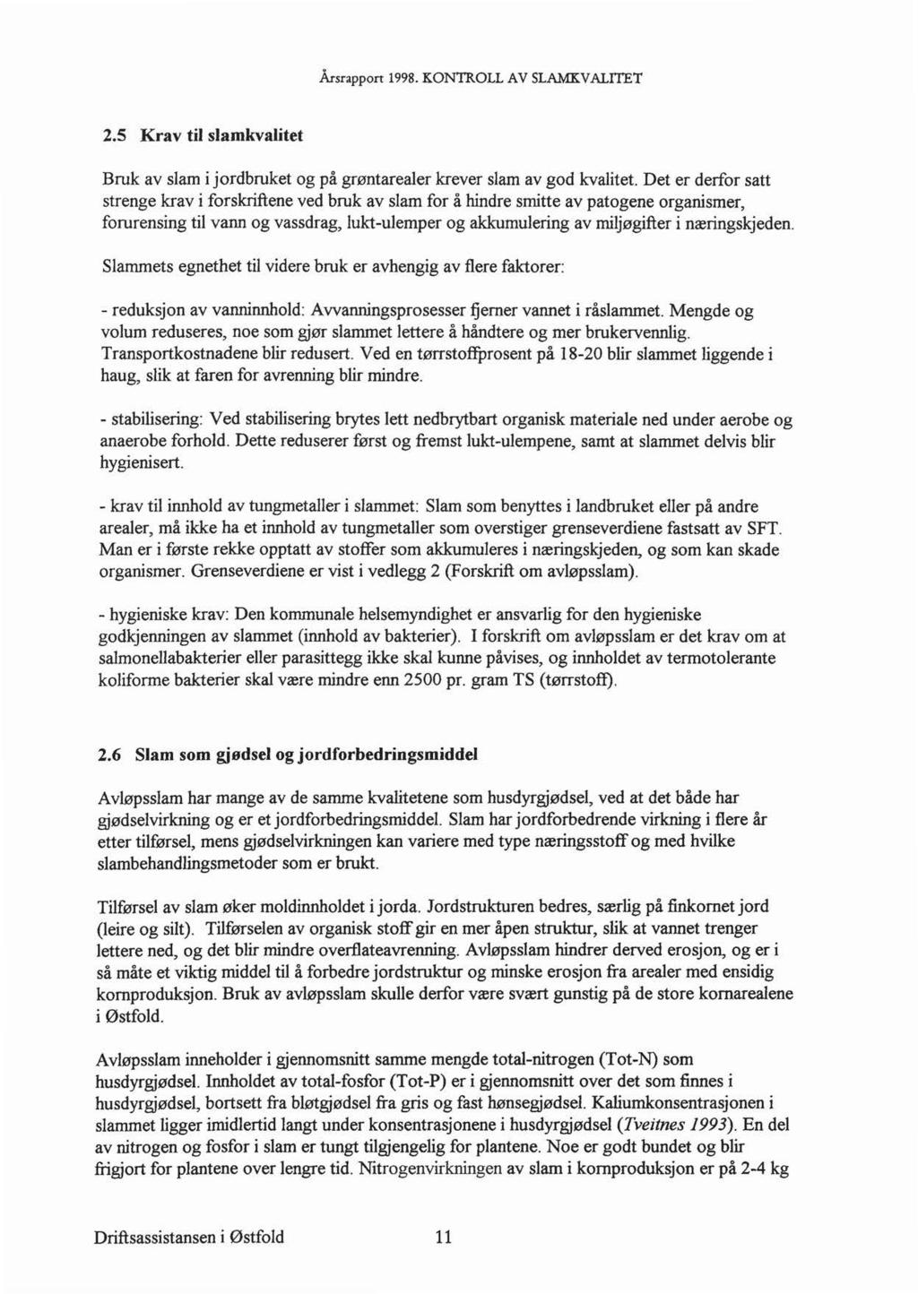 Årsrappon 1998. KONTROLL A V SLAMKV ALITET 2.5 Krav ti samkvaitet Bruk av sam i jordbruket og på grøntareaer krever sam av god kvaitet.