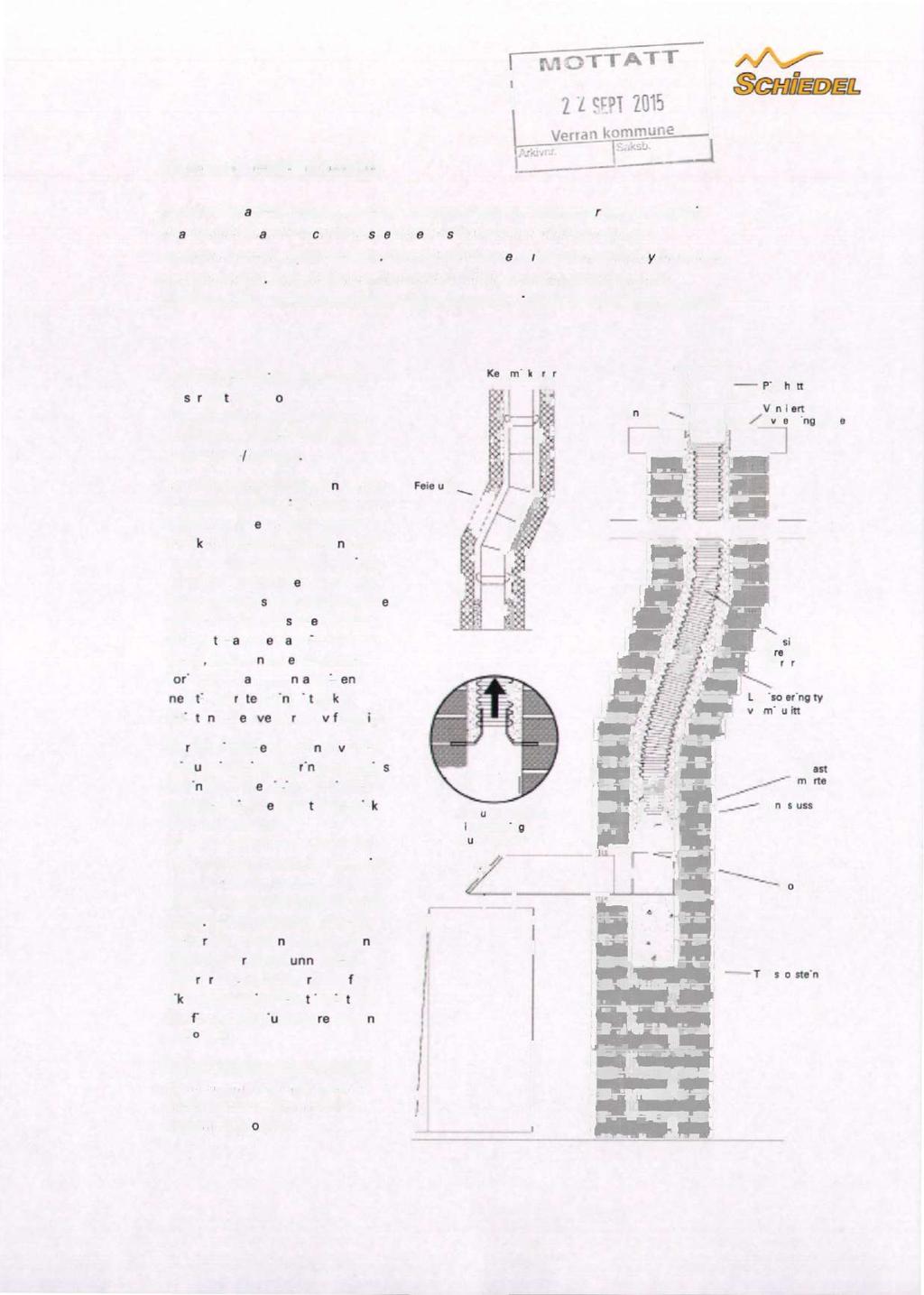 V* 'V f/f Saera. Trukne skorsteiner Schiedels rehabiliteringssystem sikrer enkel montasje med elementer som er nøyaktig tilpasset til hverandre.