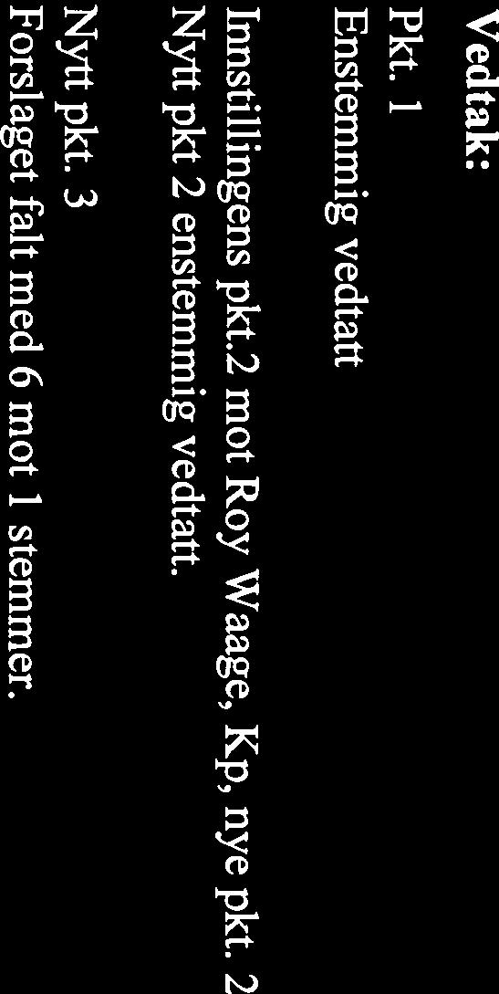 Det øvrige arbeidet søkes gjennomført i henhold til ovennevnte. Roy Waage, KP, fremmer forslag til nytt pkt. 2.