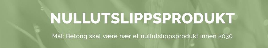 Satsning og bruk av lavutslippstransport og utslippsfri byggeplass Bruk av nye bindemidler i betong med lavt miljøavtrykk Satsning på CO 2 -fangst