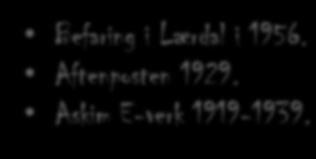 Befaring i Lærdal i 1956. Aftenposten 1929. Askim E-verk 1919-1939. 1974: Borgund kraftverk åpner.
