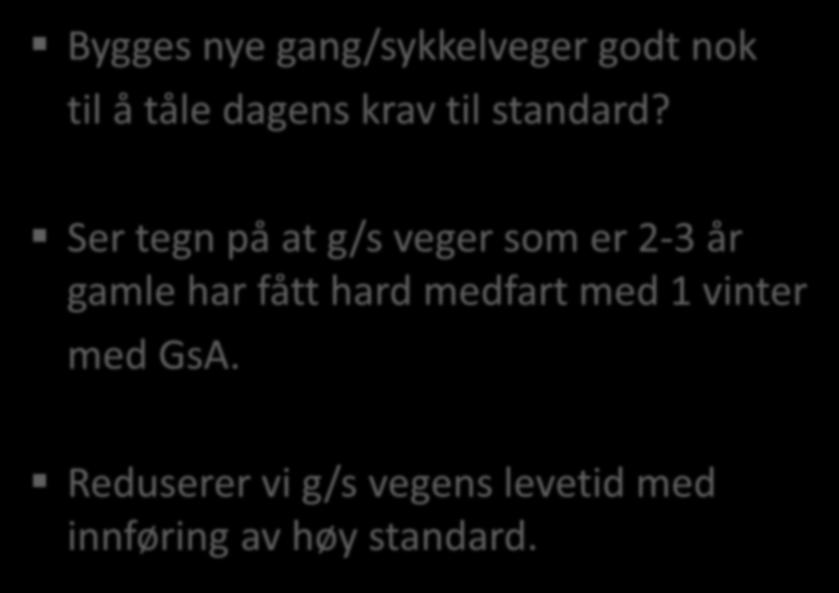 Prosjektering/ bygging av nye g/s veger Bygges nye gang/sykkelveger godt nok til å tåle dagens krav til standard?