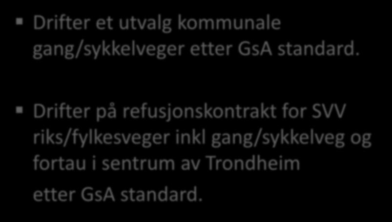 Status i dag. Drifter et utvalg kommunale gang/sykkelveger etter GsA standard.