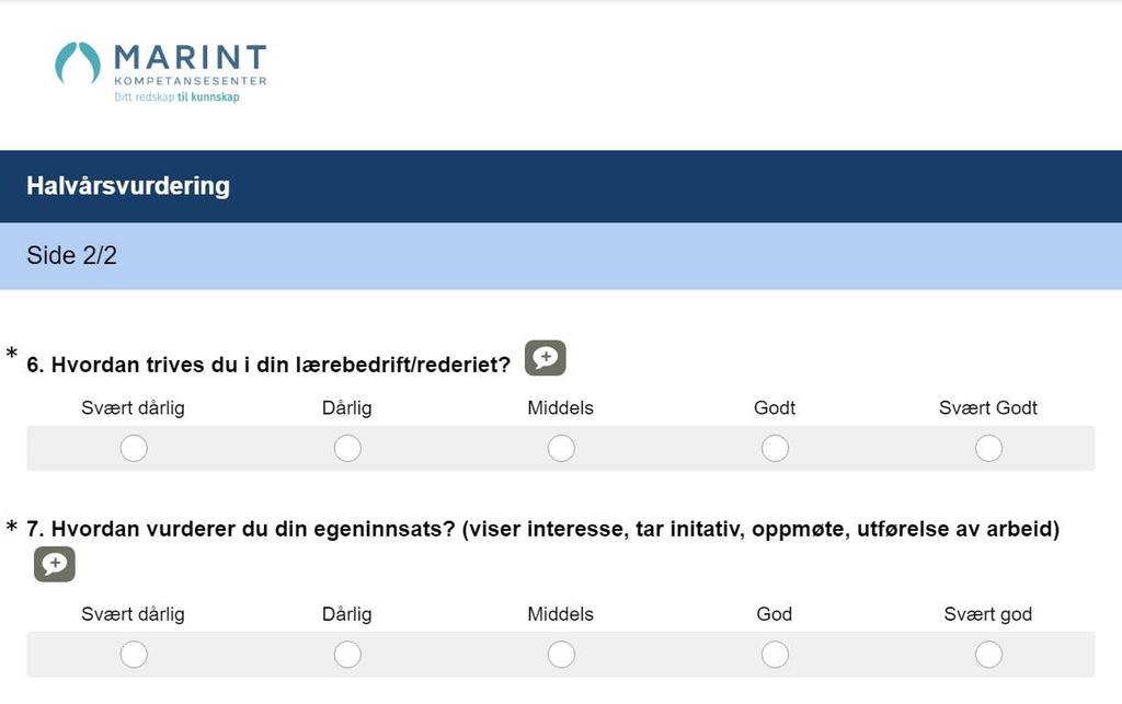 Vegen mot fagbrev Halvårsvurderinger(totalt 3 stk), sett deg ned saman med fagleg leiar diskuter og svar ærlig. Undersøkelsen tek 5 minutt.