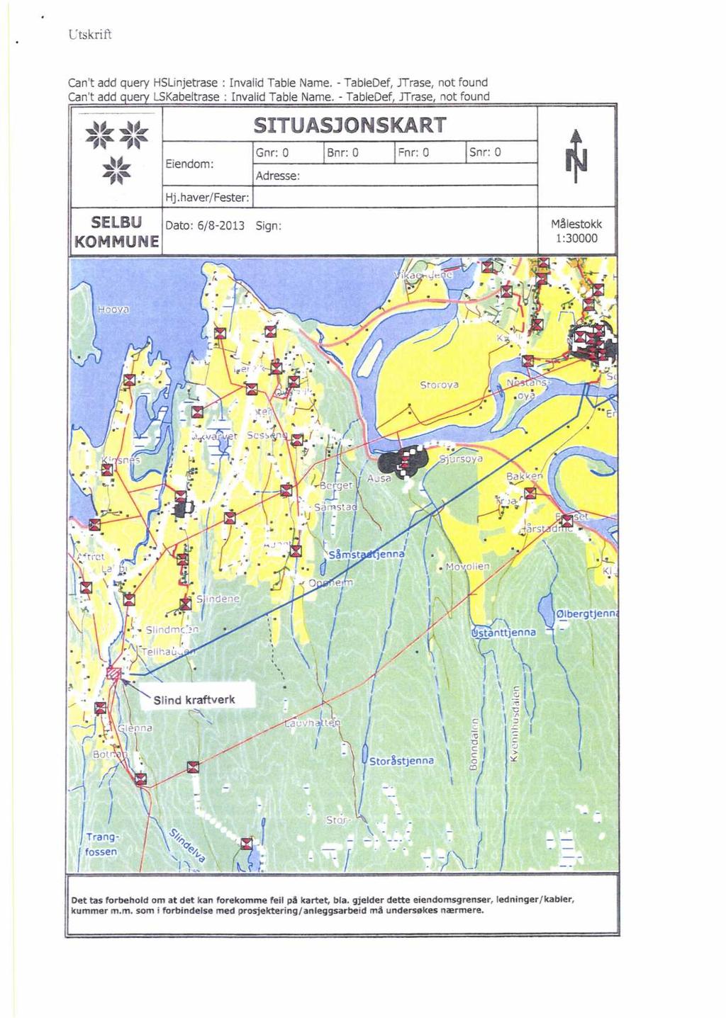Uskri ft Can't add query HSLinjetrase : Invalid Table Name. - TableDef, JTrase, not found Can't add query LSKabeltrase : Invalid Table Name. - TableDef, ITrase, not found SELBU KOMMUNE Eiendom: Hj.
