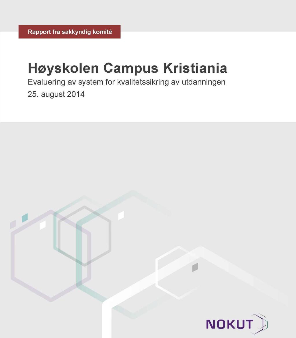 25 august 2014 Høyskolen Campus Kristiania har ikke godtgjort overfor komiteen at institusjonen har god nok