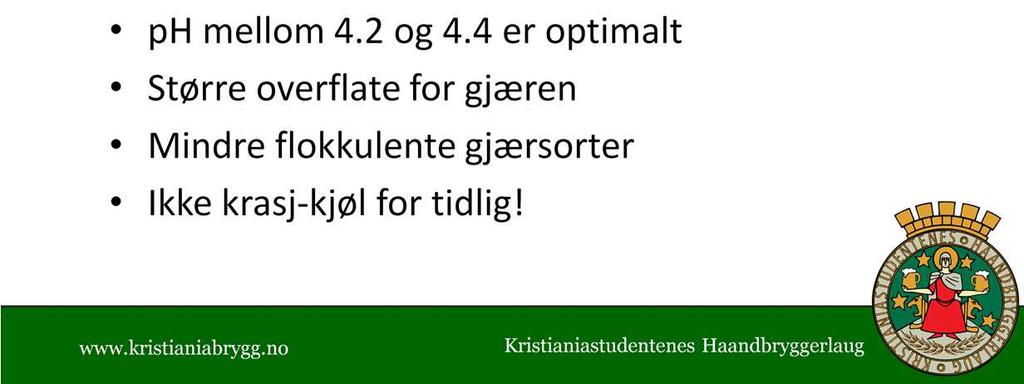 Diacetyl i praksis: Frisk, næringsrik vørter God oksygenering Korrekt