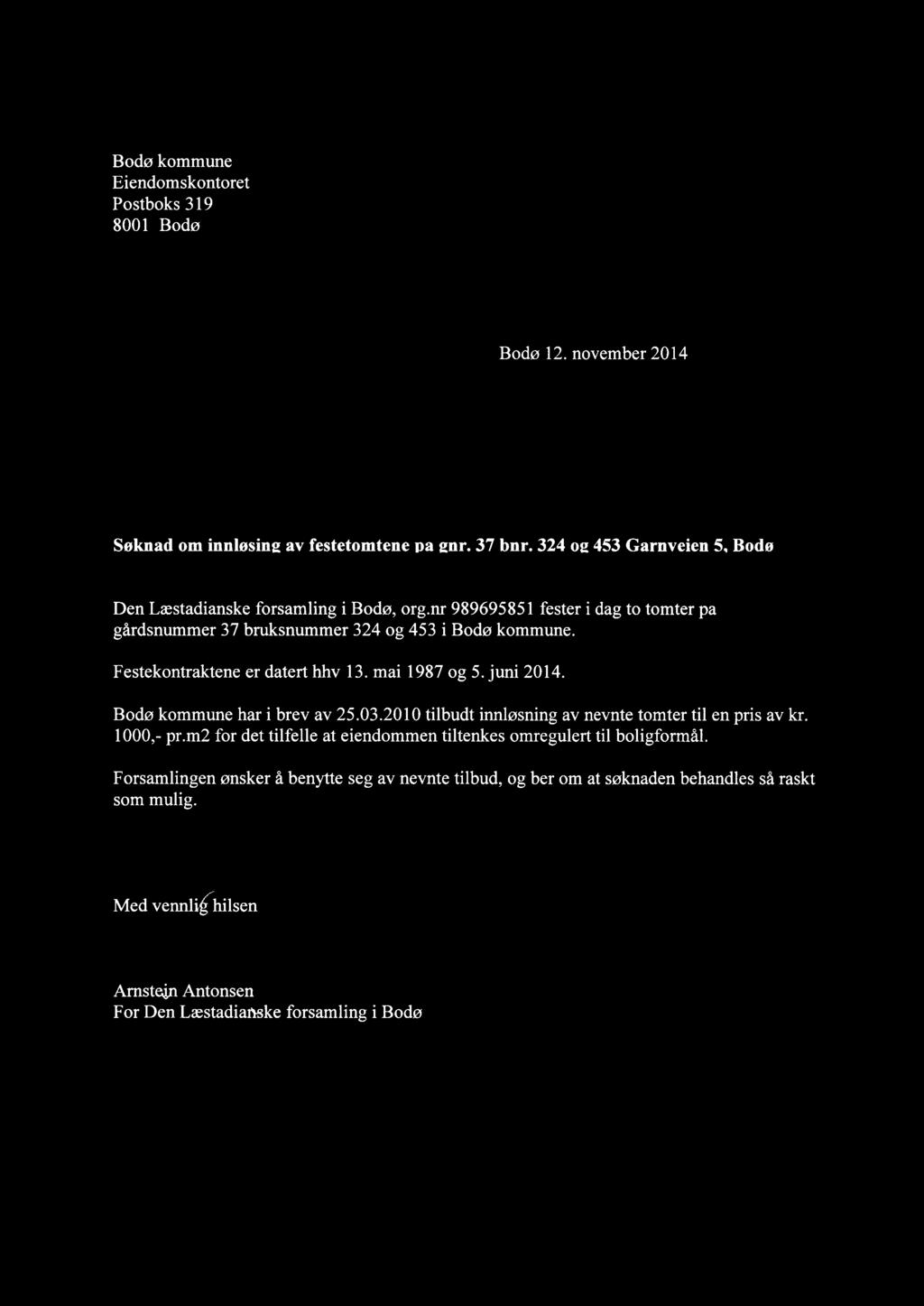 .. ` A. 7 j_ Bodø kommune Eiendomskontoret Postboks 319 8001 Bodø Bodø 12. november 2014 Søknad om innløsing av festetomtene på gnr. 37 bnr.