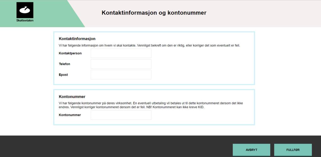 Fyll ut følgende informasjon: Felt Navn Epost Telefon Hva fyller du ut her? Navn på personen Skatteetaten kan kontakte dersom vi har spørsmål til særavgiftsmeldingene.