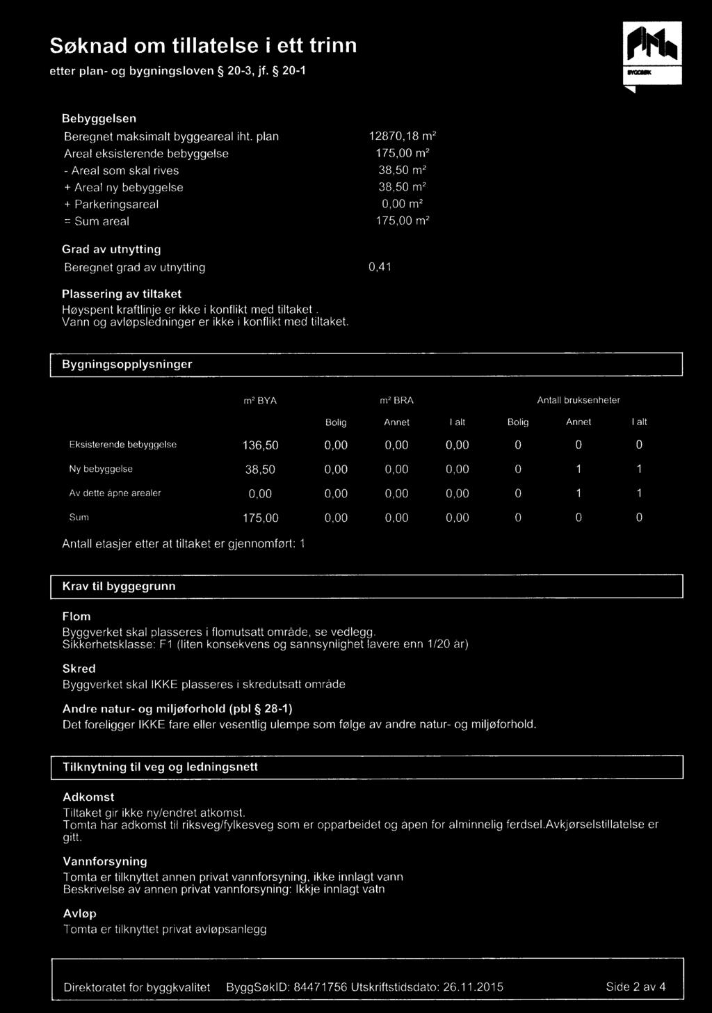 Søknad om tillatelse i ett trinn etter plan- og bygningsloven 20-3, jf. 20-1 avucsox Bebyggelsen Beregnet maksimalt byggeareal iht.