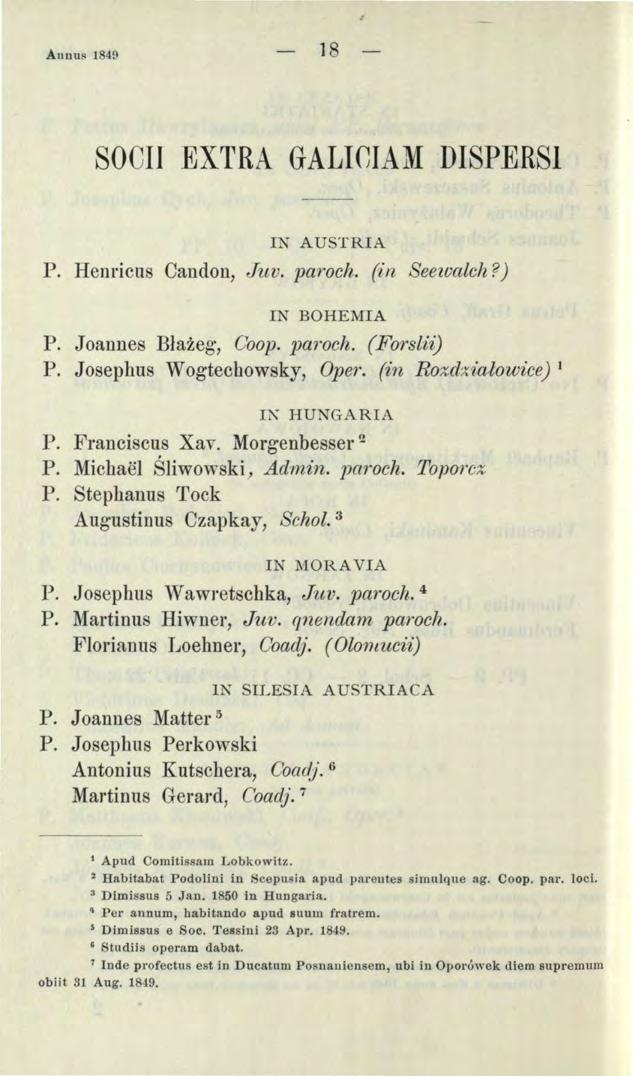 Annus 849 8 SOCII EXTRA GALICIAM DISPERSI IN AUSTRIA P. Henricns Can don, Juv. paroch. (in Seewalch?) IN BOHEMIA P. Joannes Blazeg, ()oop. paroch. (Forslii) P. Josephus W ogtechowsky, Oper.