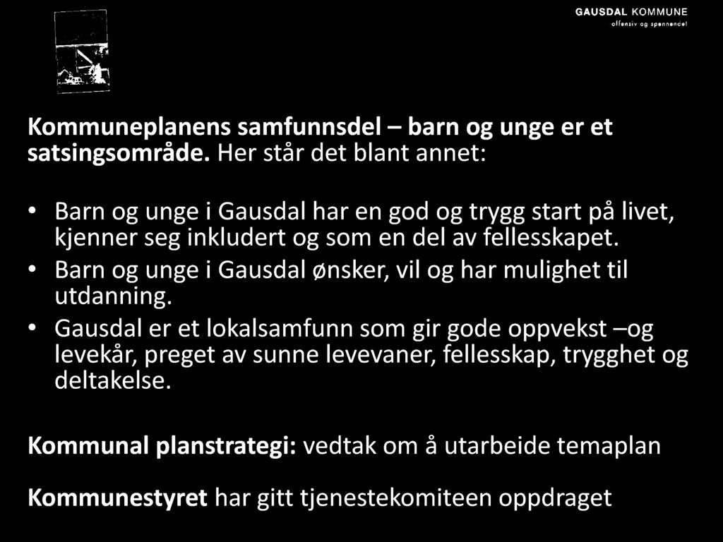 Bakgrunn Kommuneplanen samfunnsdel barn og unge er et satsingsområde.