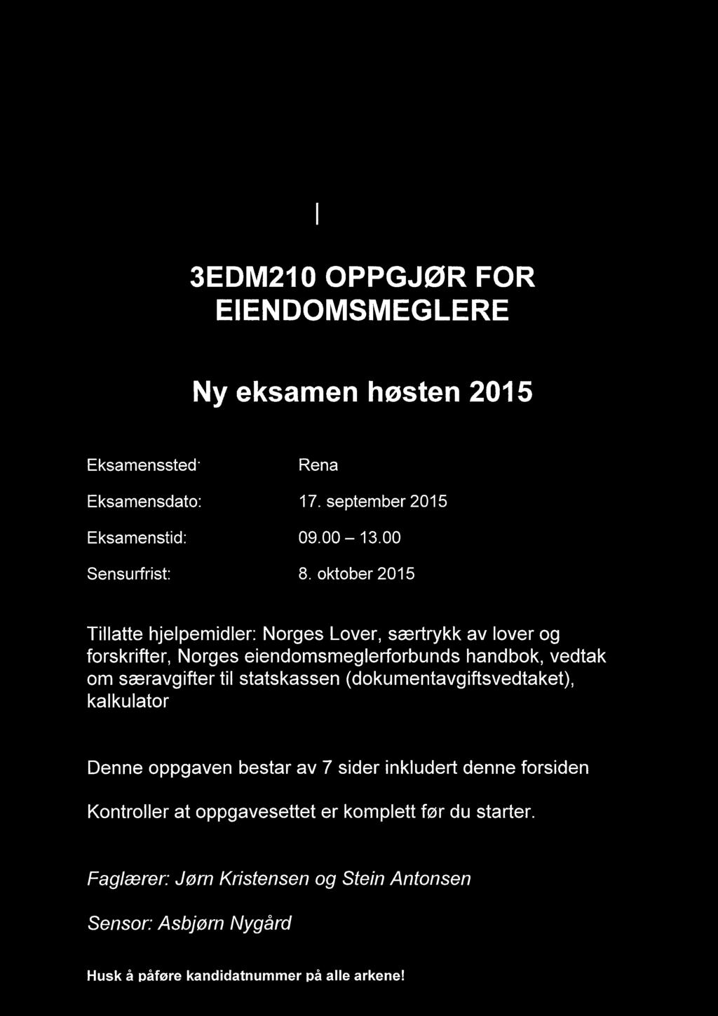 (Mormon, Høgskolen i Hedmark 3EDM210 OPPGJØR EIENDOMSMEGLERE FOR Ny eksamen høsten 2015 Eksamenssted: Rena Eksamensdato: 17. september 2015 Eksamenstid: 09.00 13.00 Sensurfrist: 8.