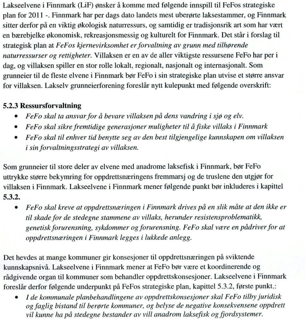 Lakseelvene i Finnmark og Lakselv Grunneierforening: Langfjordbotn JFF: Vi har noen kommentarer/merknader som vi synes det er på sin plass å fremme for de styrende organer. Avsnitt 1.