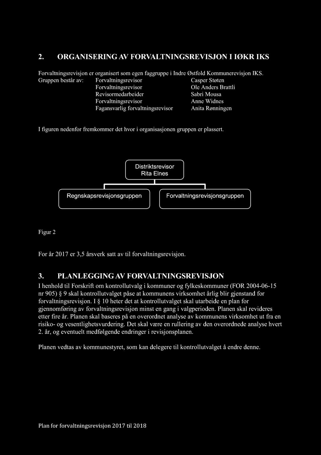 2. ORGANISERING AV FORVALTNINGSREVISJON I IØKR IKS Forvaltningsrevisjon er organisert som egen faggruppe i I ndre Østfold Kommunerevisjon IKS.